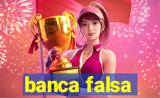 banca falsa